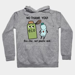 No Thank You Plastic, Green Eco Chic Not Plastic Sick, Recycle. Funny Say No To Plastic Eco Friendly Earth Day Awareness Humor Hoodie